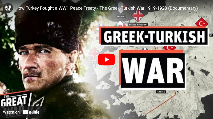 How Turkey Fought a WW1 Peace Treaty – The Greek-Turkish War 1919-1923 ...